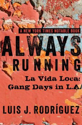 Always Running La Vida Loca Gang Days In L A By Luis J