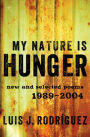 My Nature Is Hunger: New and Selected Poems: 1989-2004