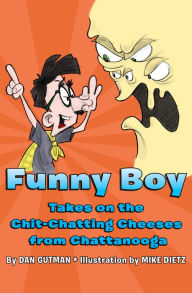 Title: Funny Boy Takes on the Chit-Chatting Cheeses from Chattanooga, Author: Dan Gutman