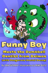 Title: Funny Boy Meets the Dumbbell Dentist from Deimos (with Dangerous Dental Decay), Author: Dan Gutman