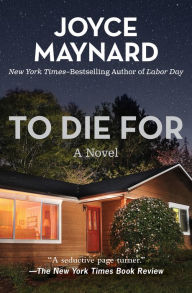 Title: To Die For: A Novel, Author: Joyce Maynard