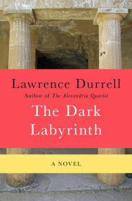 Title: The Dark Labyrinth: A Novel, Author: Lawrence Durrell