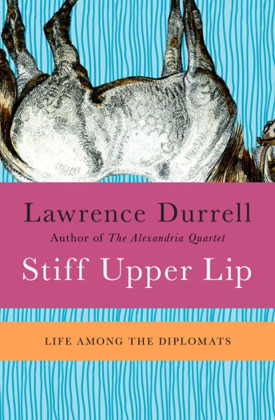 Stiff Upper Lip: Life Among the Diplomats