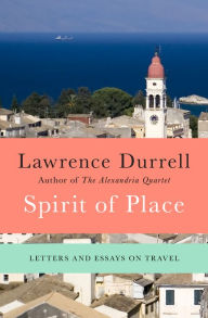 Title: Spirit of Place: Letters and Essays on Travel, Author: Lawrence Durrell