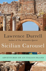Title: Sicilian Carousel: Adventures on an Italian Island, Author: Lawrence Durrell