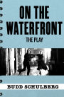 On the Waterfront: The Play