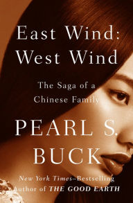 Title: East Wind: West Wind: The Saga of a Chinese Family, Author: Pearl S. Buck
