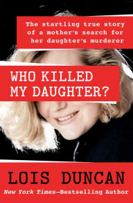 Title: Who Killed My Daughter?, Author: Lois Duncan