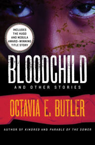 Title: Bloodchild: And Other Stories, Author: Octavia E. Butler