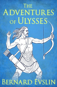 Title: The Adventures of Ulysses, Author: Bernard Evslin