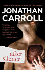 Title: After Silence, Author: Jonathan Carroll
