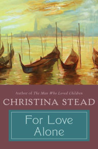 Title: For Love Alone, Author: Christina Stead