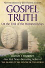 Gospel Truth: On the Trail of the Historical Jesus