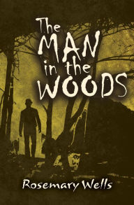 Title: The Man in the Woods, Author: Rosemary Wells