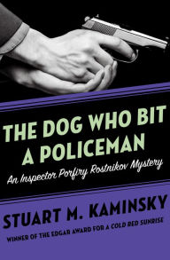 Title: The Dog Who Bit a Policeman, Author: Stuart M. Kaminsky