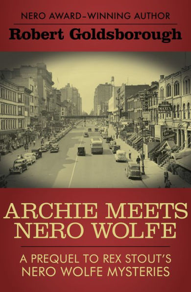 Archie Meets Nero Wolfe: A Prequel to Rex Stout's Nero Wolfe Mysteries