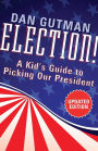 Election!: A Kid's Guide to Picking Our President (2012 Edition)