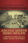 Archie Meets Nero Wolfe: A Prequel to Rex Stout's Nero Wolfe Mysteries