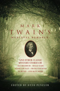 Title: Mark Twain's Medieval Romance: And Other Classic Mystery Stories, Author: Otto Penzler