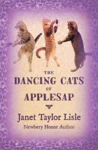 Title: The Dancing Cats of Applesap, Author: Janet Taylor Lisle