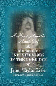 Title: A Message from the Match Girl, Author: Janet Taylor Lisle