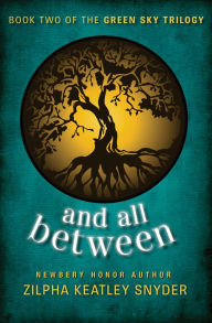 Title: And All Between, Author: Zilpha Keatley Snyder