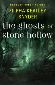 Title: The Ghosts of Stone Hollow, Author: Zilpha Keatley Snyder
