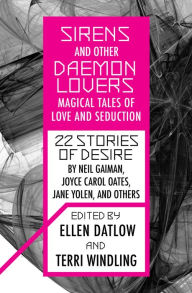 Title: Sirens and Other Daemon Lovers: Magical Tales of Love and Seduction, Author: Neil Gaiman