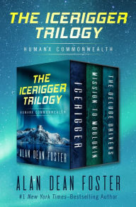 Title: The Icerigger Trilogy: Icerigger, Mission to Moulokin, and The Deluge Drivers, Author: Alan Dean Foster