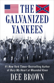 Title: The Galvanized Yankees, Author: Dee Brown