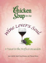 Chicken Soup for the Wine Lover's Soul: A Toast to the Perfect Occasion