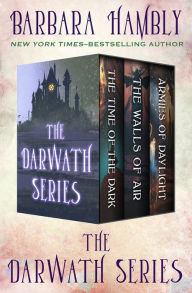 Title: The Darwath Series: The Time of the Dark, The Walls of Air, and The Armies of Daylight, Author: Barbara Hambly