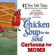 Title: Chicken Soup for the Soul Cartoons for Moms, Author: Jack Canfield