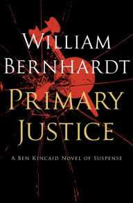 Title: Primary Justice, Author: William Bernhardt