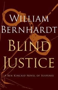 Title: Blind Justice, Author: William Bernhardt