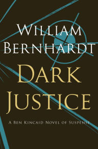 Title: Dark Justice, Author: William Bernhardt