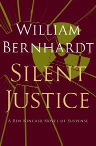 Title: Silent Justice, Author: William Bernhardt