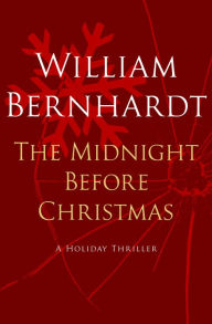 Title: The Midnight Before Christmas: A Holiday Thriller, Author: William Bernhardt