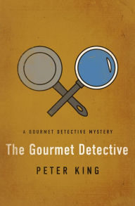 Title: The Gourmet Detective (Gourmet Detective Series #1), Author: Peter King