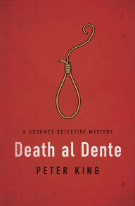 Title: Death al Dente (Gourmet Detective Series #4), Author: Peter King