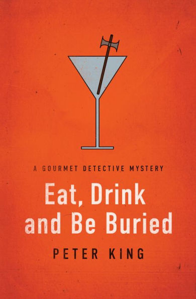 Eat, Drink and Be Buried (Gourmet Detective Series #6)