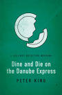 Dine and Die on the Danube Express (Gourmet Detective Series #8)