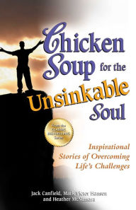 Title: Chicken Soup for the Unsinkable Soul: Inspirational Stories of Overcoming Life's Challenges, Author: Jack Canfield