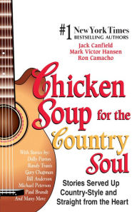 Title: Chicken Soup for the Country Soul: Stories Served Up Country-Style and Straight from the Heart, Author: Jack Canfield