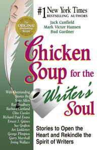 Title: Chicken Soup for the Writer's Soul: Stories to Open the Heart and Rekindle the Spirit of Writers, Author: Jack Canfield