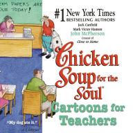 Title: Chicken Soup for the Soul Cartoons for Teachers, Author: Jack Canfield