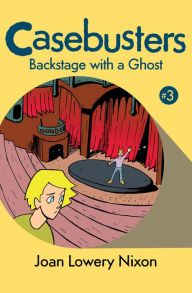 Title: Backstage with a Ghost, Author: Joan Lowery Nixon