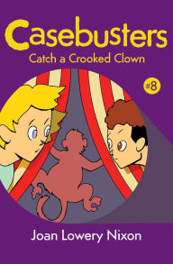 Title: Catch a Crooked Clown, Author: Joan Lowery Nixon