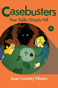 Title: Fear Stalks Grizzly Hill, Author: Joan Lowery Nixon