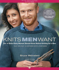 Title: Knits Men Want: The 10 Rules Every Woman Should Know Before Knitting for a Man - Plus the Only 10 Patterns She'll Ever Need (PagePerfect NOOK Book), Author: Bruce Weinstein